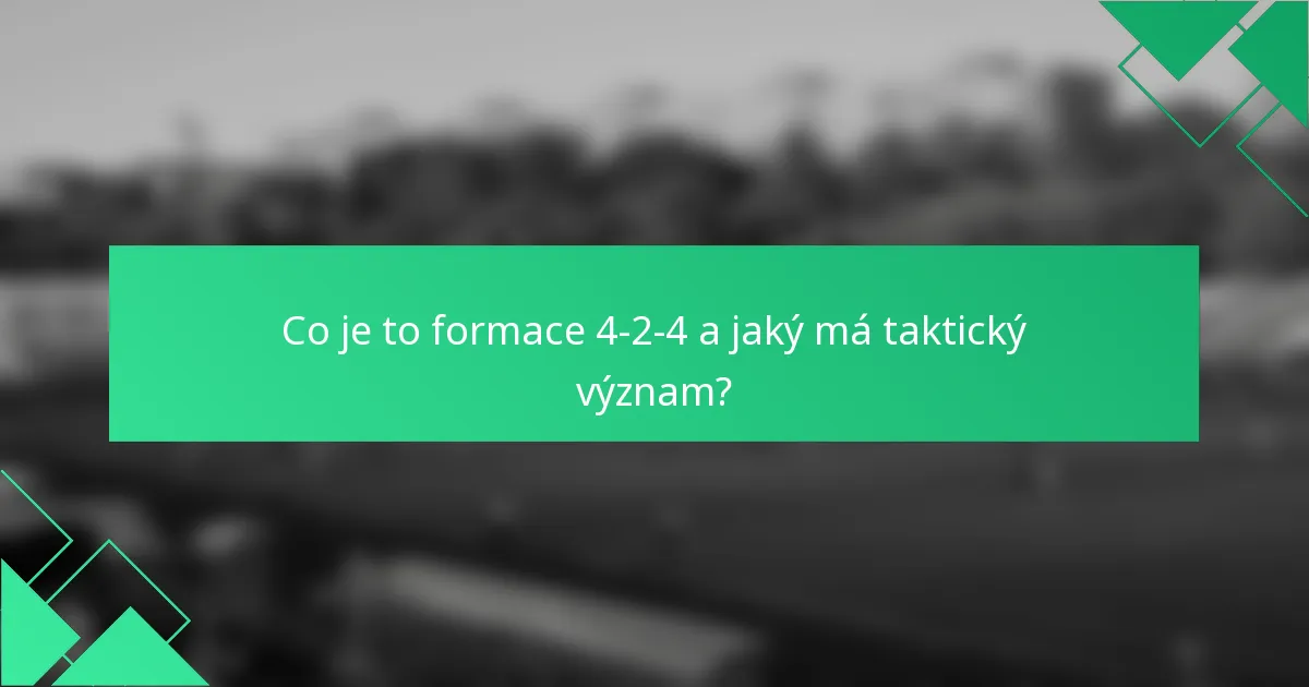 Co je to formace 4-2-4 a jaký má taktický význam?