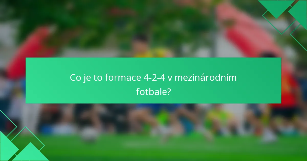 Co je to formace 4-2-4 v mezinárodním fotbale?