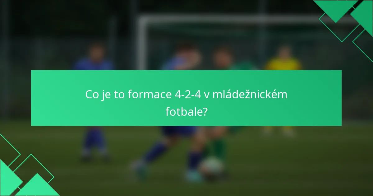 Co je to formace 4-2-4 v mládežnickém fotbale?