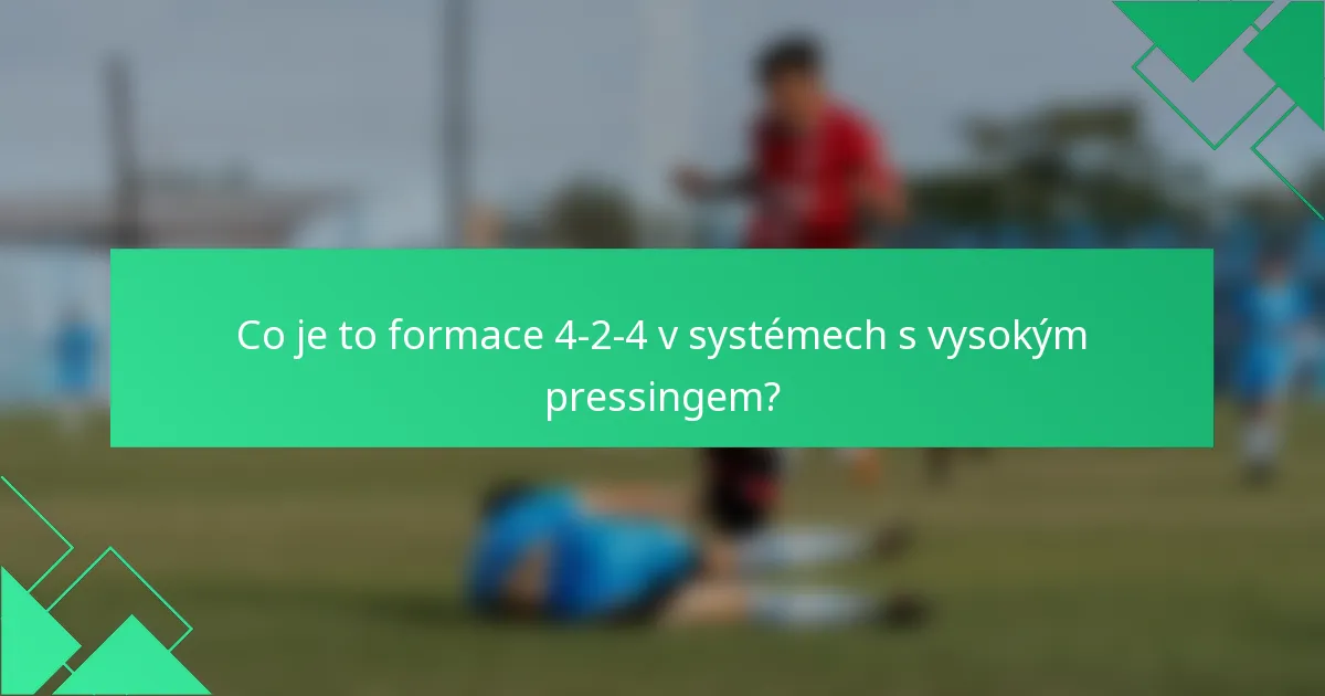 Co je to formace 4-2-4 v systémech s vysokým pressingem?