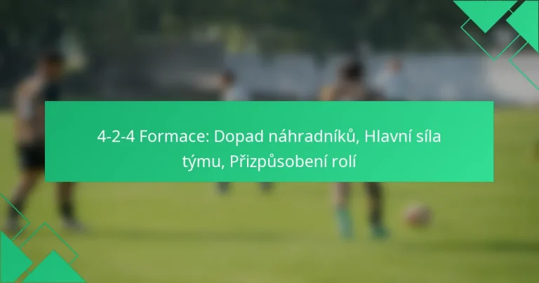 4-2-4 Formace: Dopad náhradníků, Hlavní síla týmu, Přizpůsobení rolí