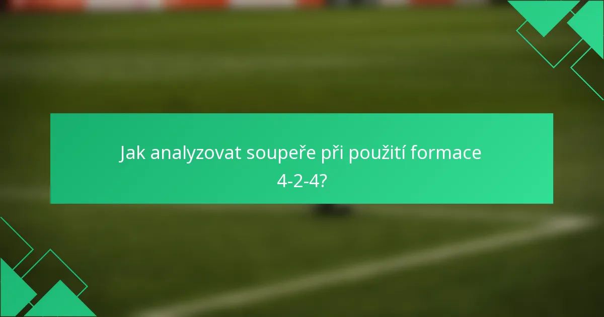 Jak analyzovat soupeře při použití formace 4-2-4?