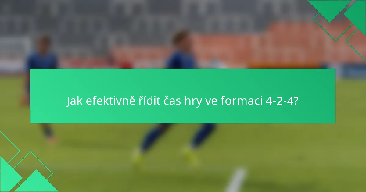 Jak efektivně řídit čas hry ve formaci 4-2-4?