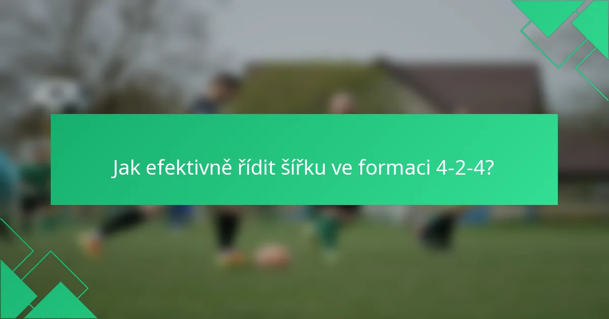 Jak efektivně řídit šířku ve formaci 4-2-4?