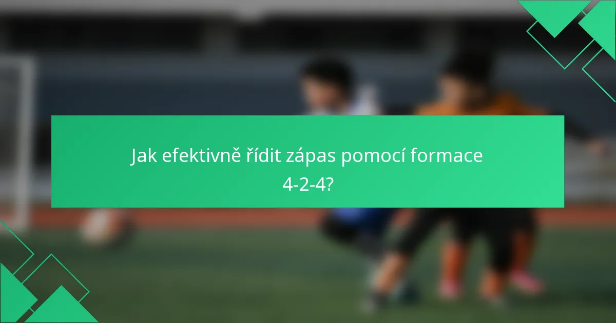Jak efektivně řídit zápas pomocí formace 4-2-4?