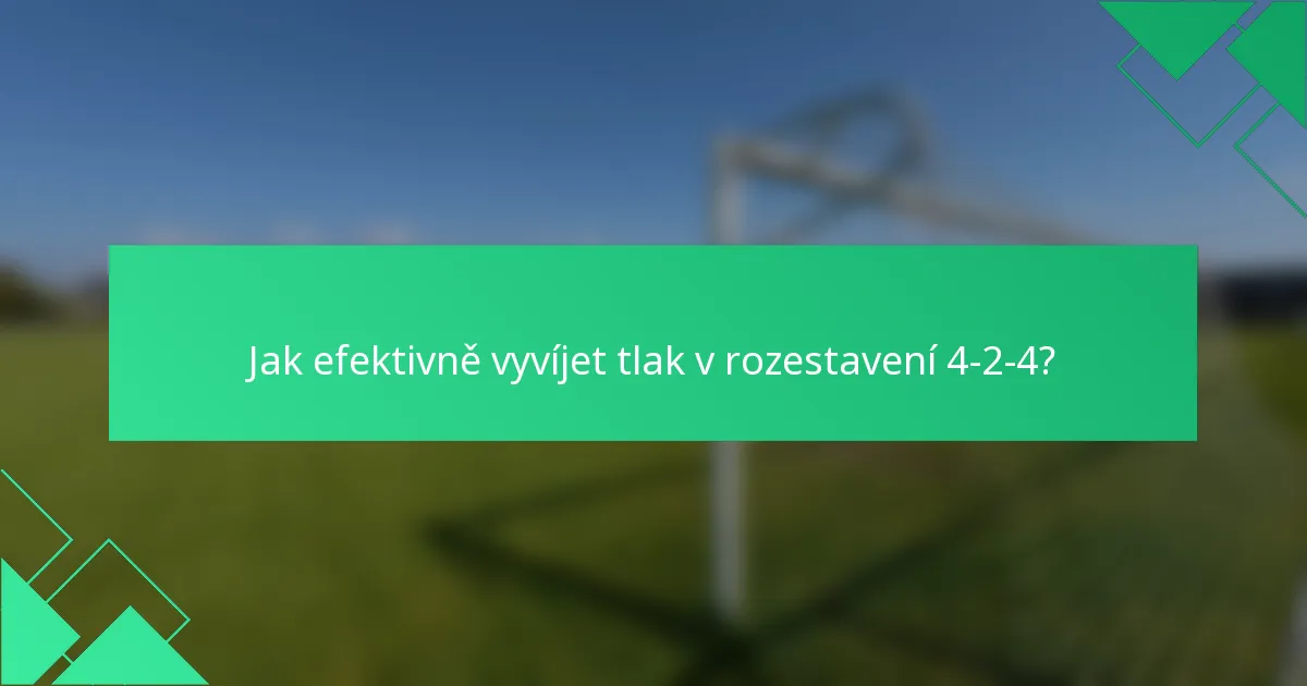 Jak efektivně vyvíjet tlak v rozestavení 4-2-4?