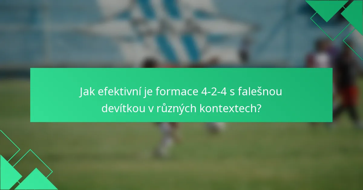 Jak efektivní je formace 4-2-4 s falešnou devítkou v různých kontextech?