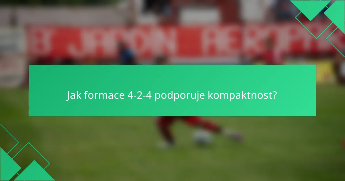 Jak formace 4-2-4 podporuje kompaktnost?