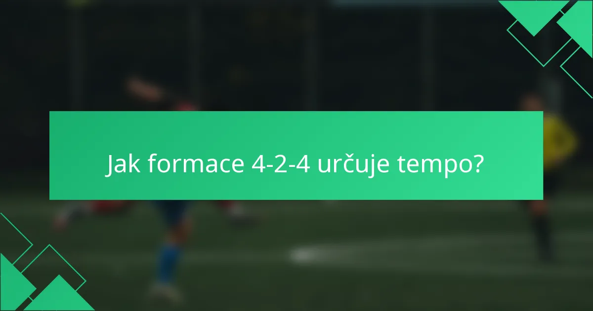 Jak formace 4-2-4 určuje tempo?