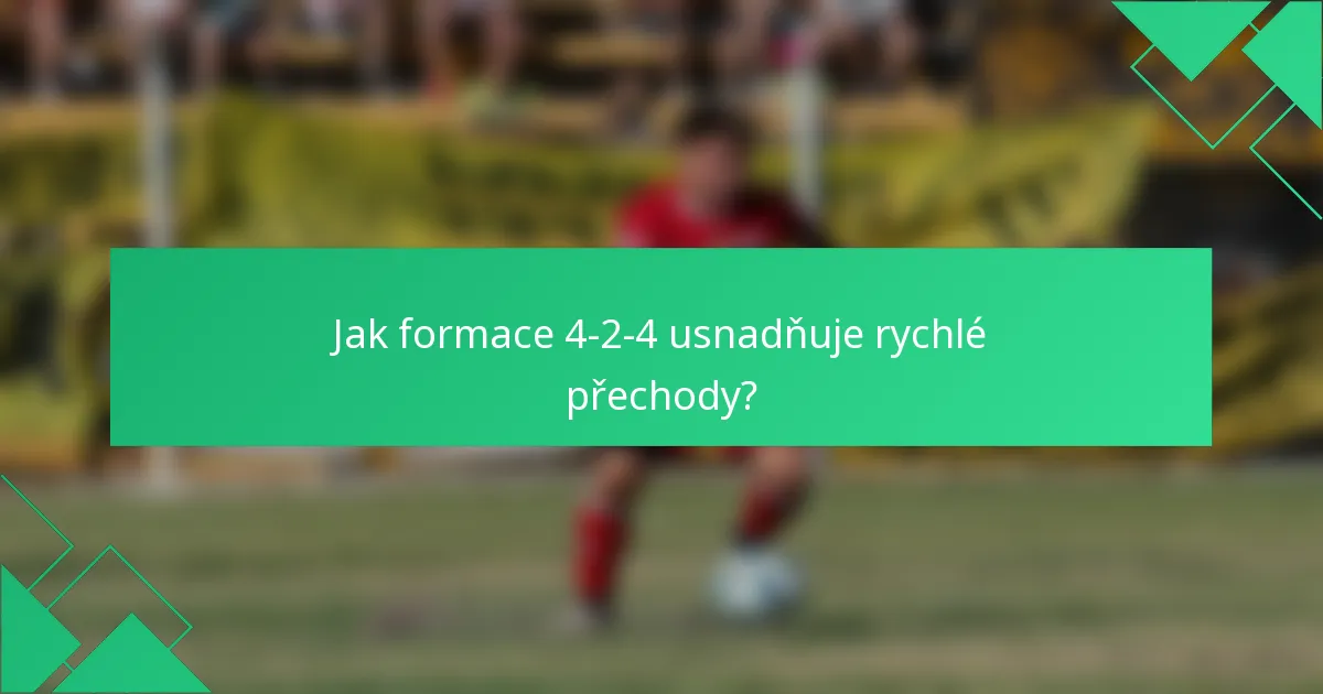 Jak formace 4-2-4 usnadňuje rychlé přechody?