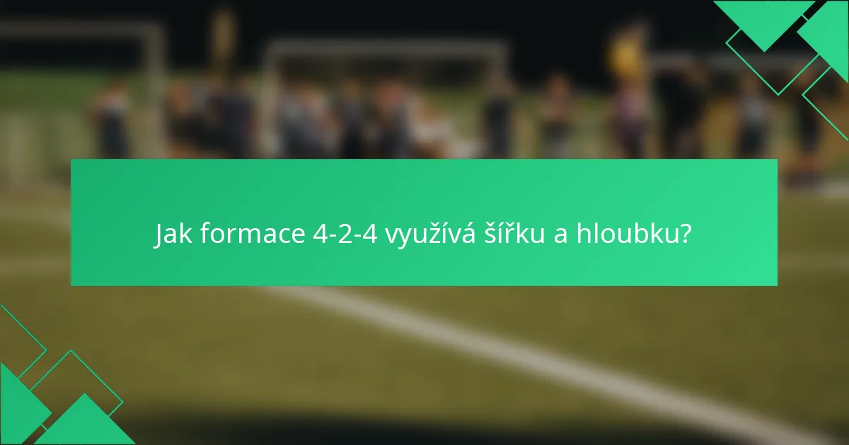 Jak formace 4-2-4 využívá šířku a hloubku?
