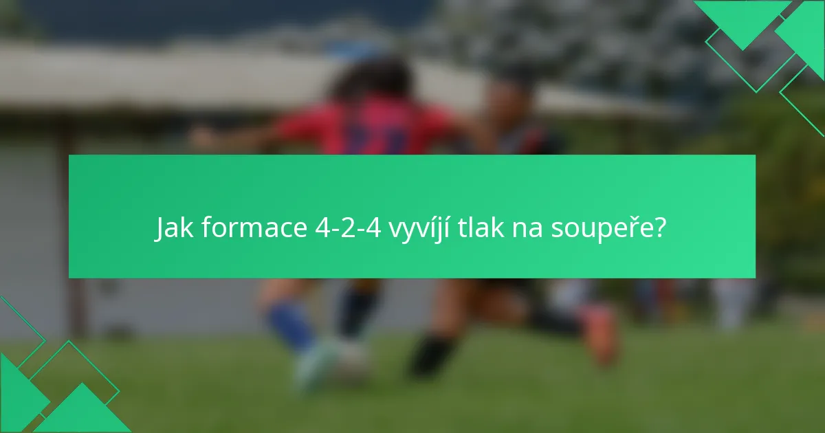 Jak formace 4-2-4 vyvíjí tlak na soupeře?