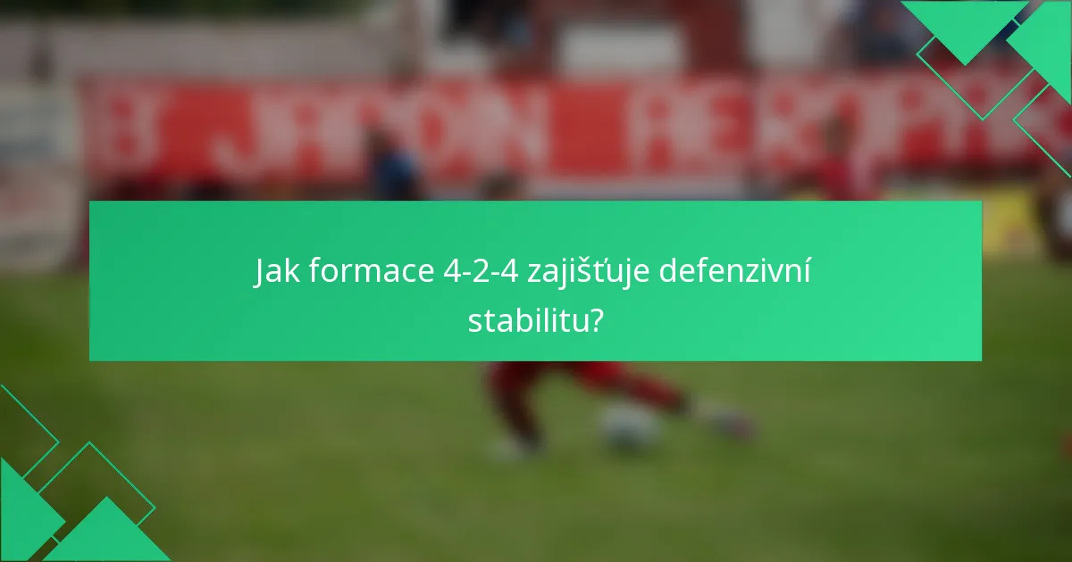 Jak formace 4-2-4 zajišťuje defenzivní stabilitu?