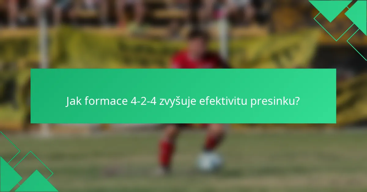 Jak formace 4-2-4 zvyšuje efektivitu presinku?