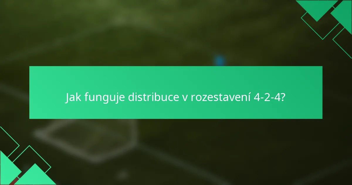 Jak funguje distribuce v rozestavení 4-2-4?