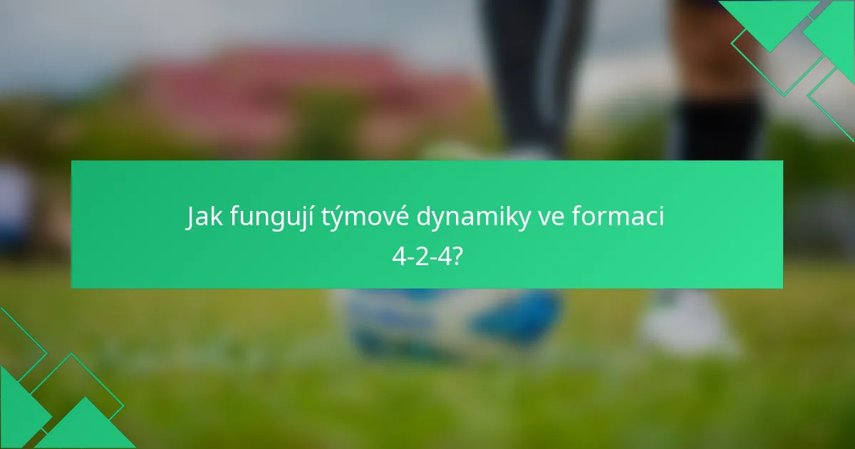 Jak fungují týmové dynamiky ve formaci 4-2-4?