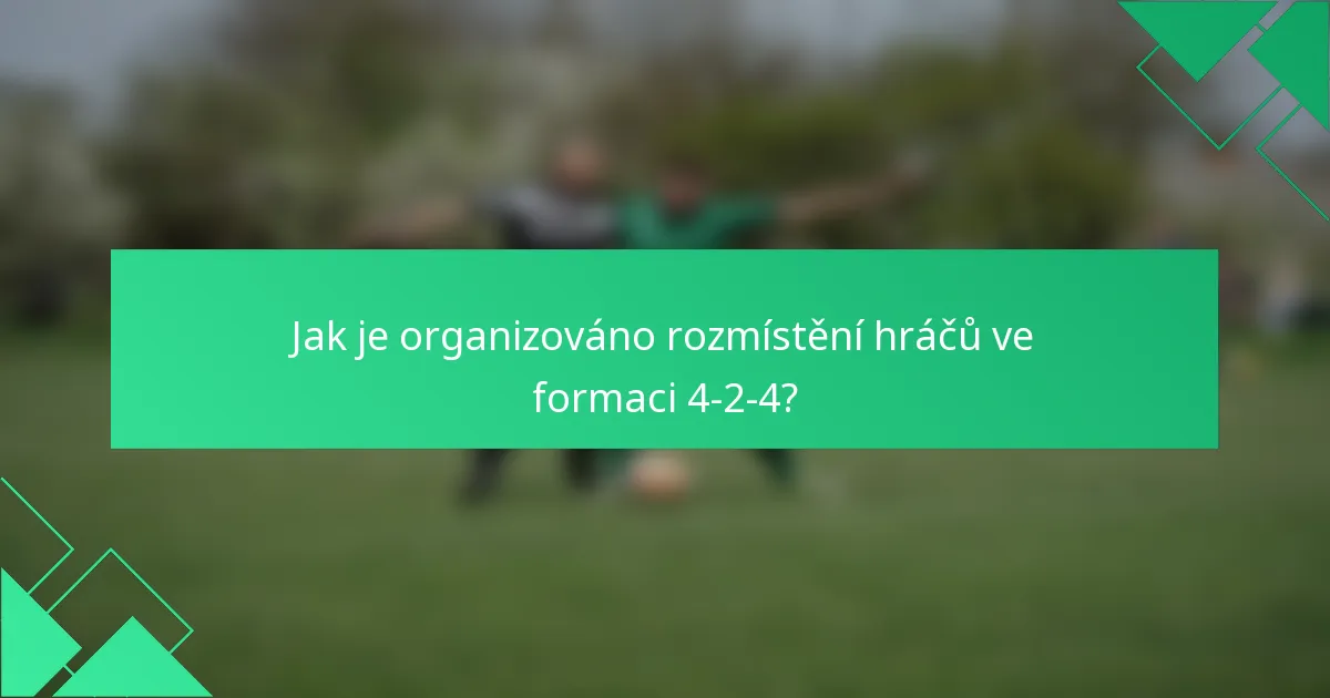 Jak je organizováno rozmístění hráčů ve formaci 4-2-4?