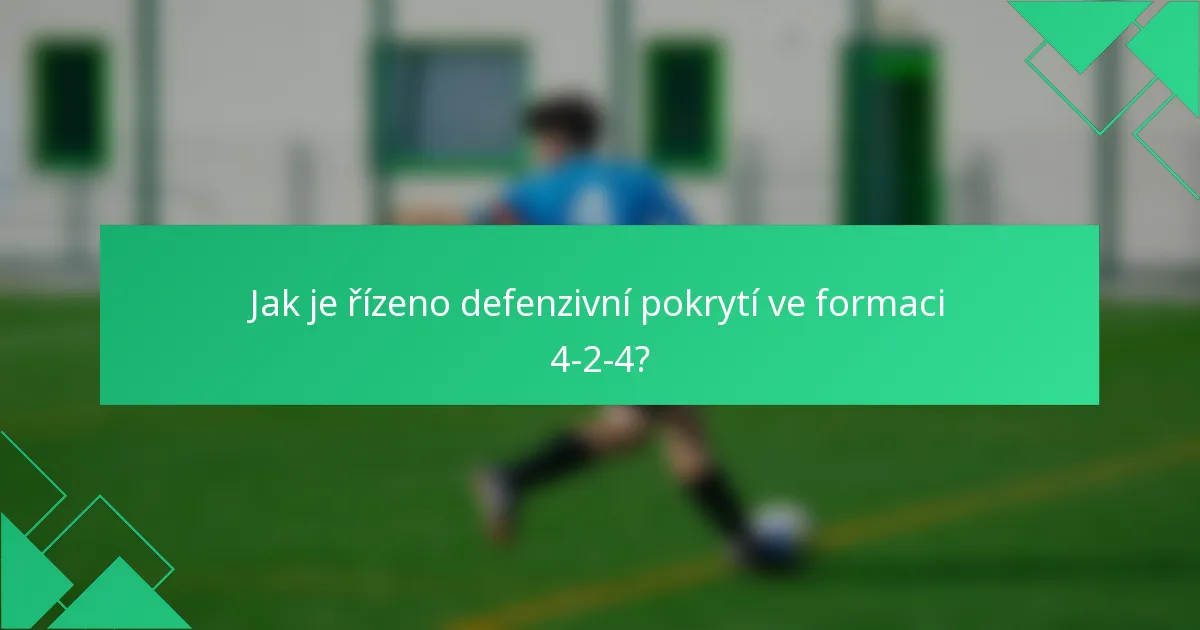 Jak je řízeno defenzivní pokrytí ve formaci 4-2-4?