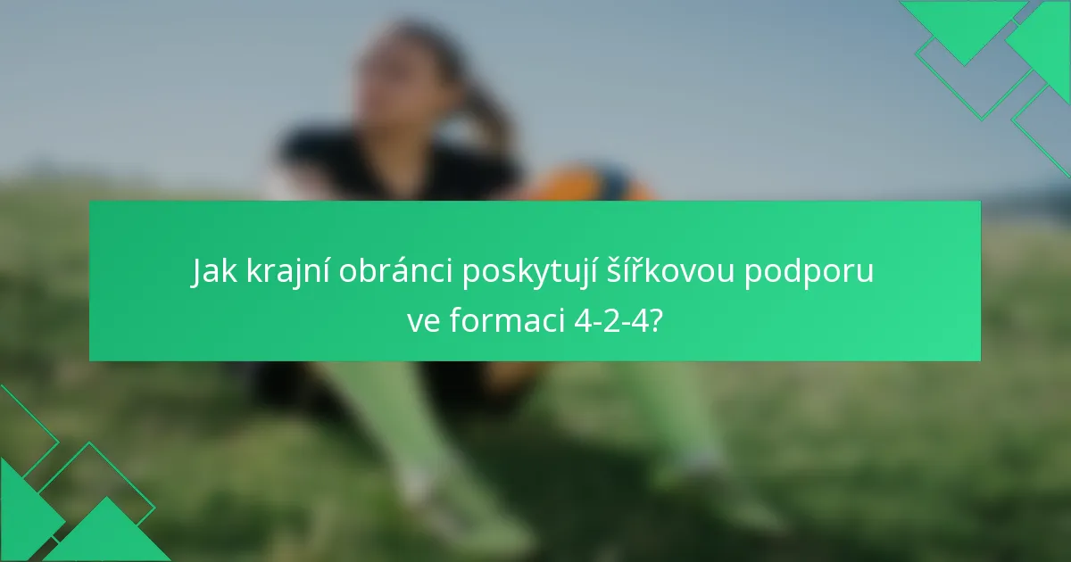 Jak krajní obránci poskytují šířkovou podporu ve formaci 4-2-4?
