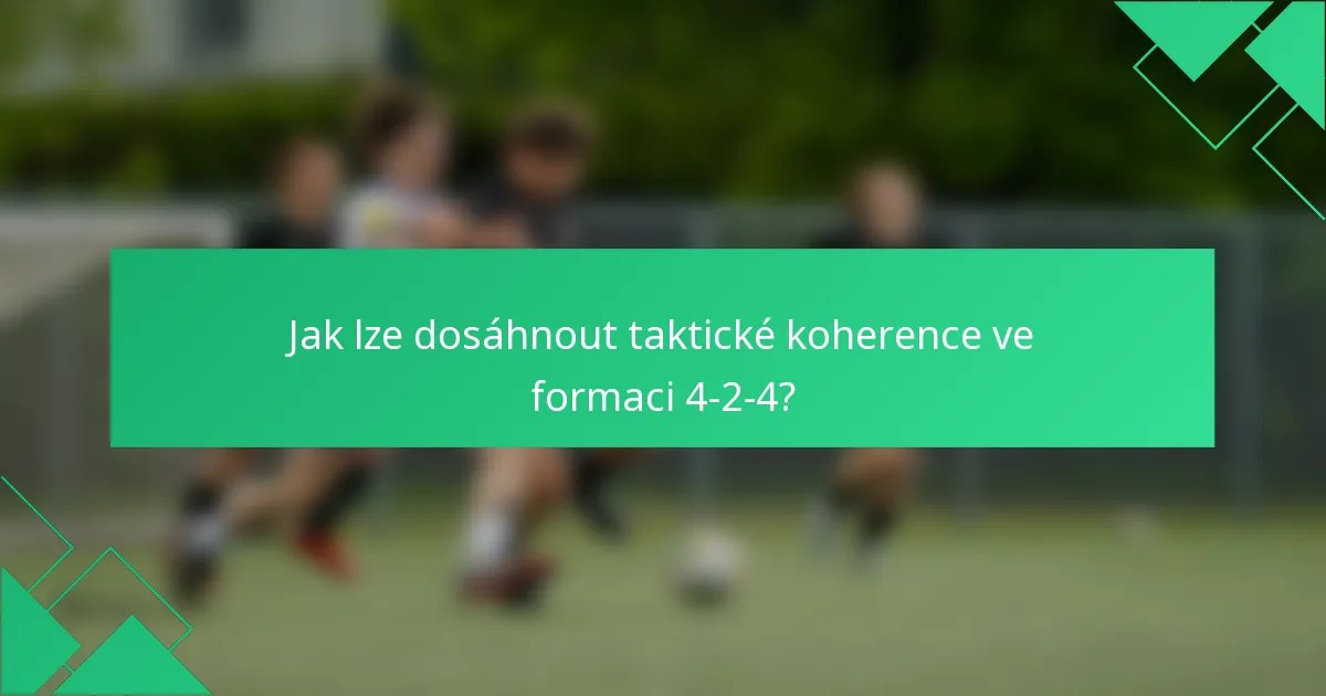 Jak lze dosáhnout taktické koherence ve formaci 4-2-4?