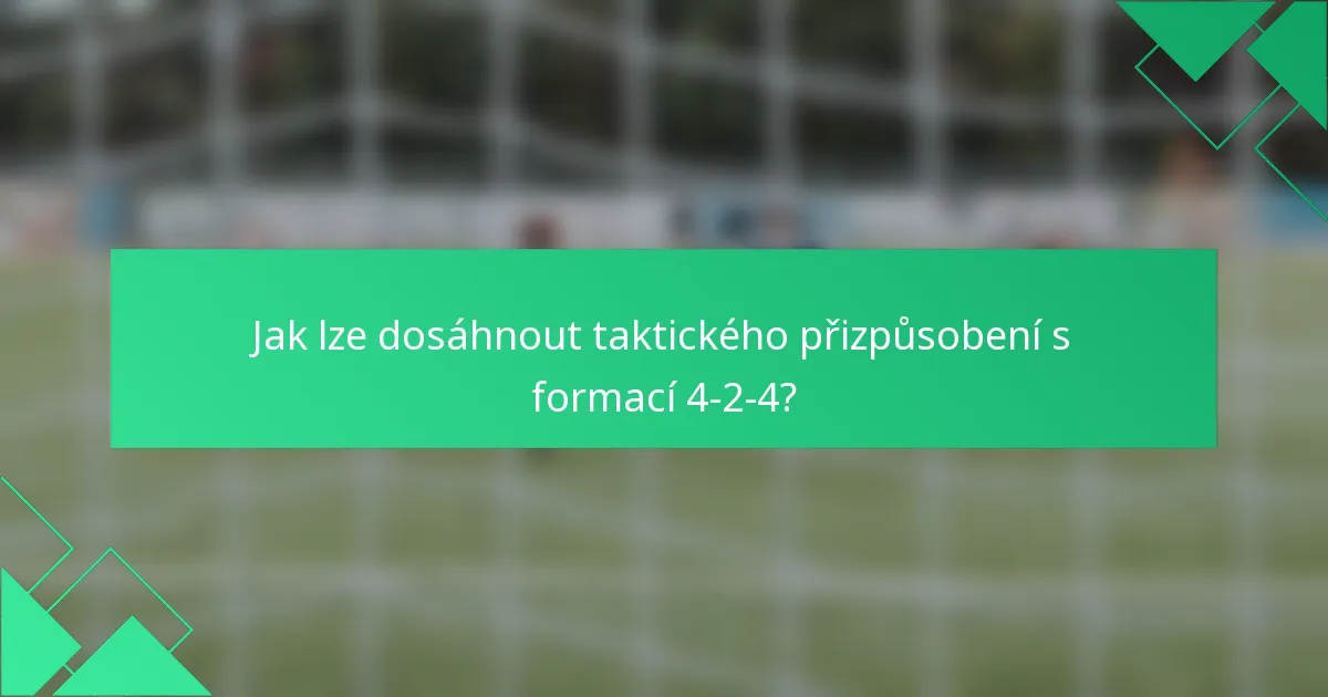 Jak lze dosáhnout taktického přizpůsobení s formací 4-2-4?