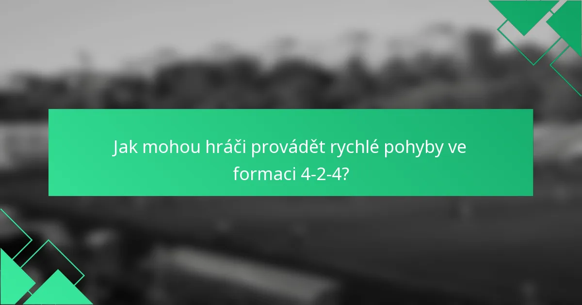 Jak mohou hráči provádět rychlé pohyby ve formaci 4-2-4?