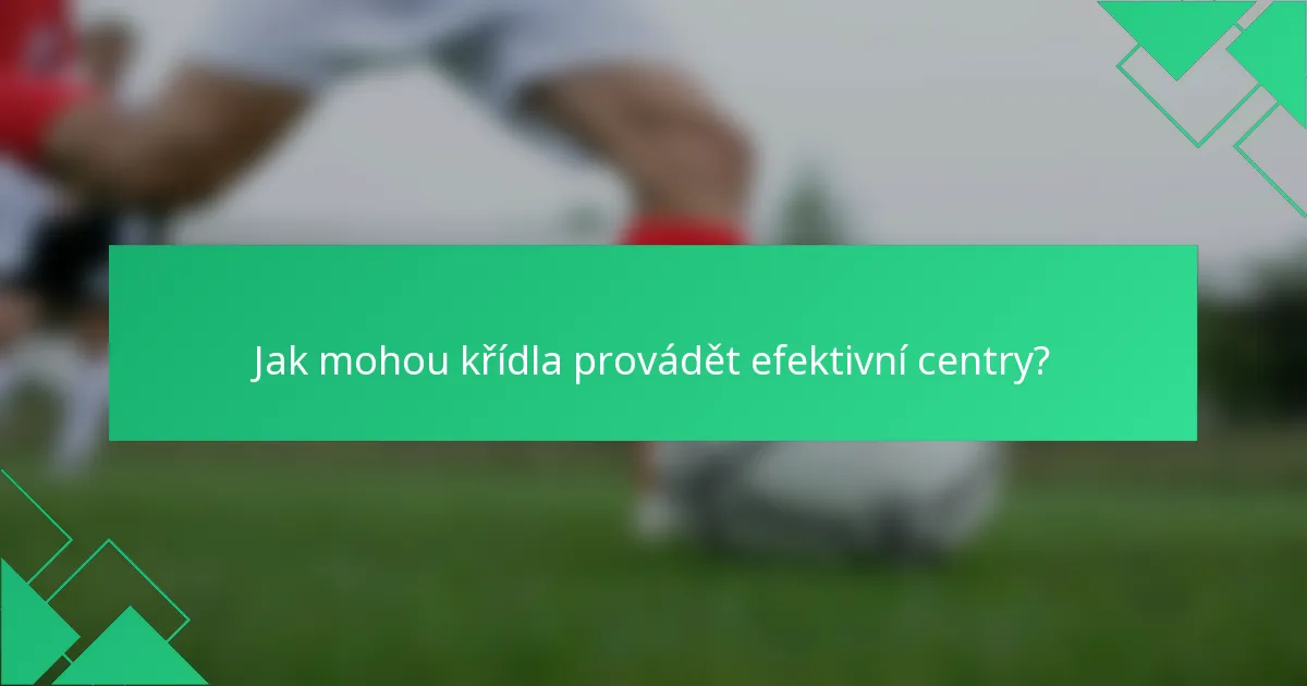 Jak mohou křídla provádět efektivní centry?