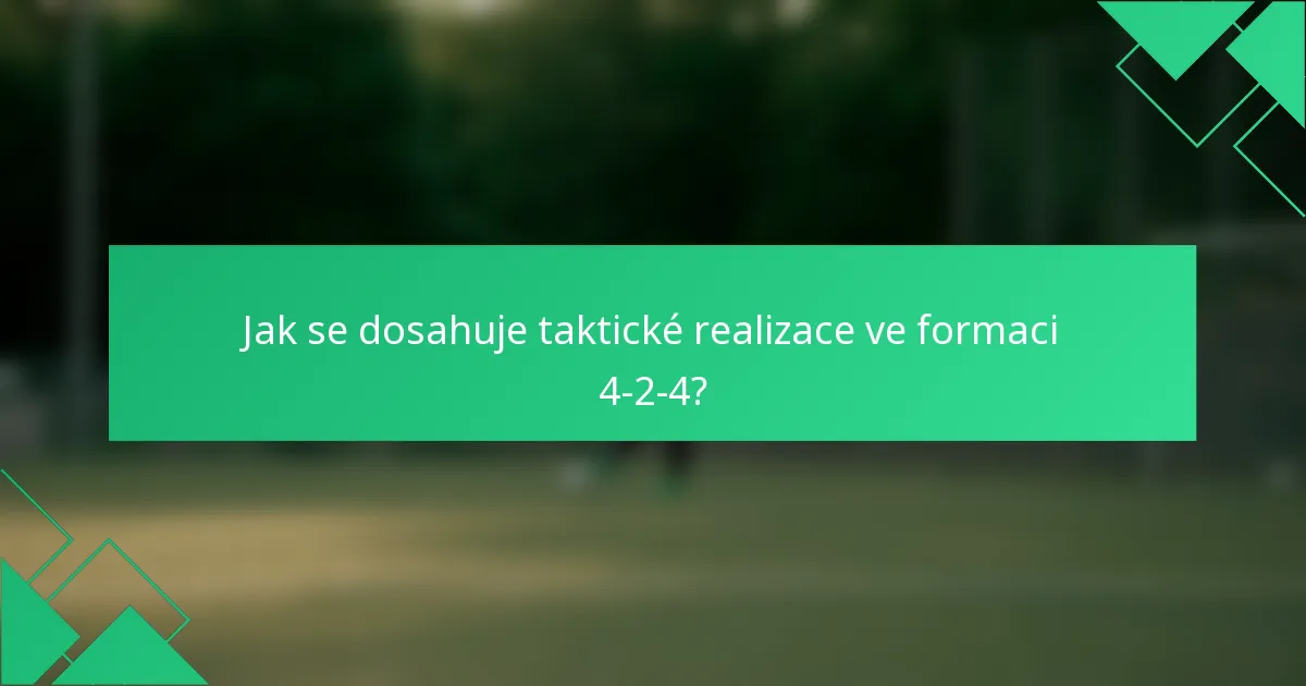 Jak se dosahuje taktické realizace ve formaci 4-2-4?
