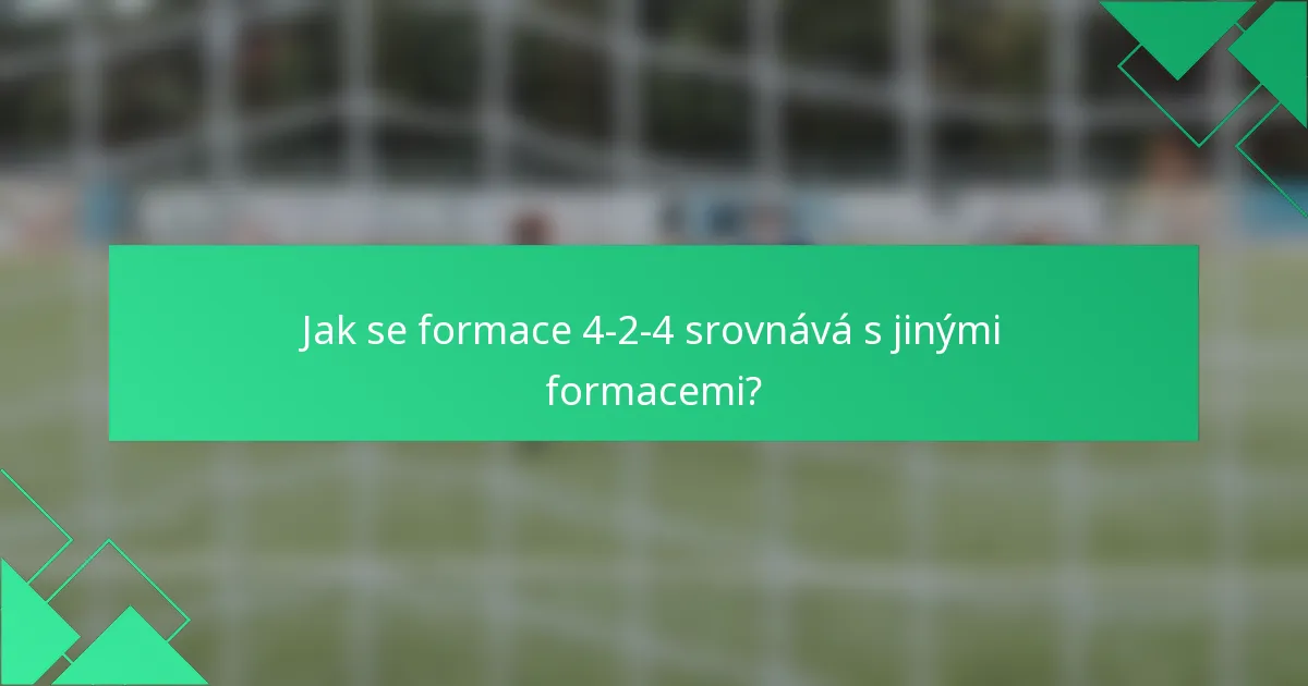 Jak se formace 4-2-4 srovnává s jinými formacemi?