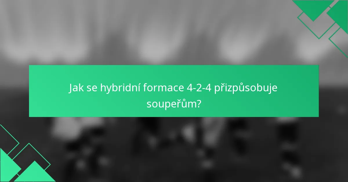 Jak se hybridní formace 4-2-4 přizpůsobuje soupeřům?