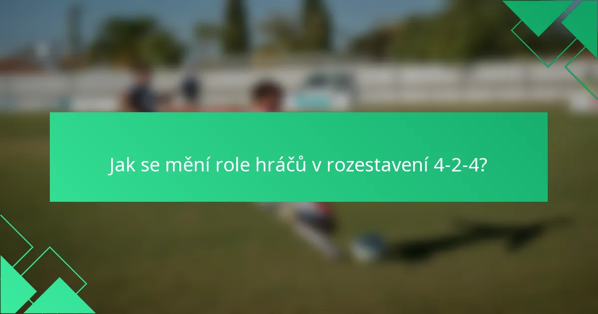 Jak se mění role hráčů v rozestavení 4-2-4?