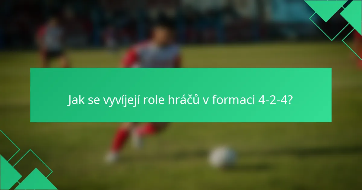 Jak se vyvíjejí role hráčů v formaci 4-2-4?