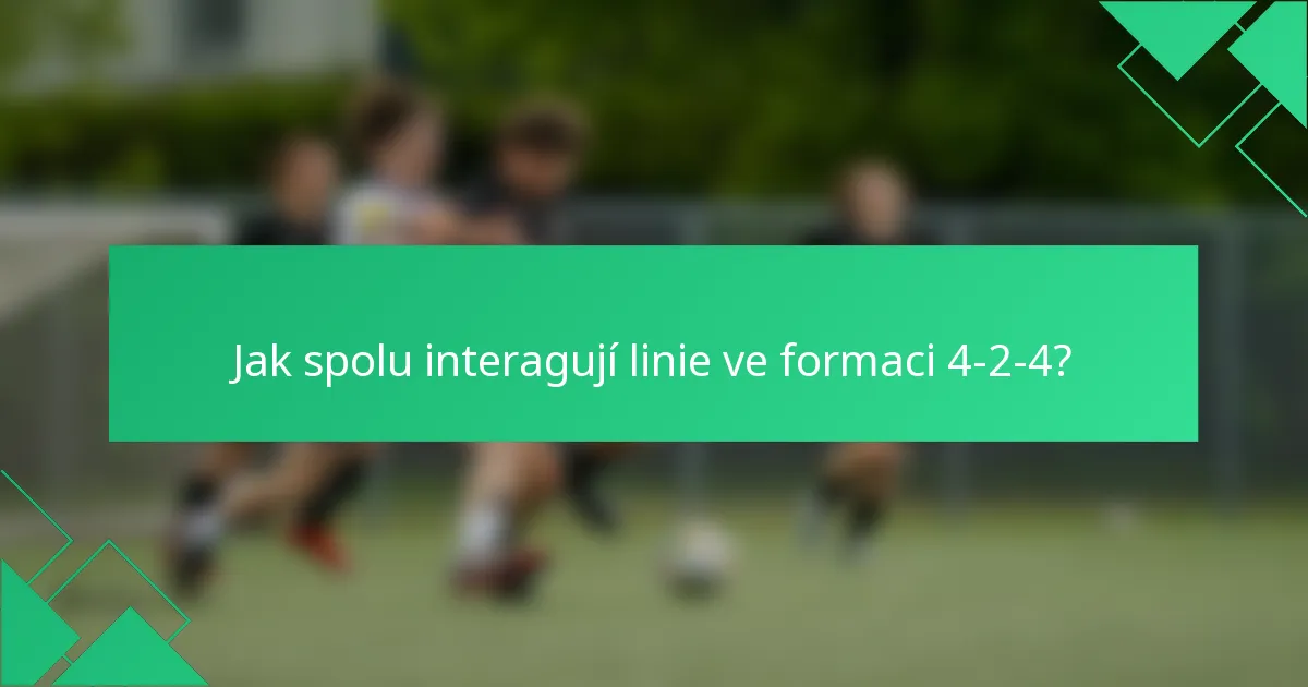 Jak spolu interagují linie ve formaci 4-2-4?