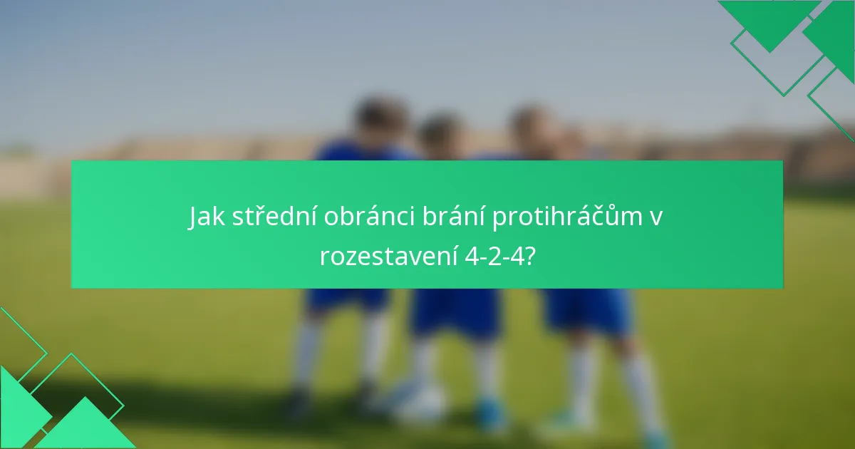 Jak střední obránci brání protihráčům v rozestavení 4-2-4?