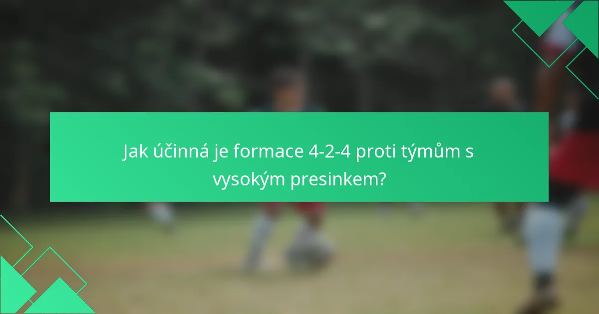 Jak účinná je formace 4-2-4 proti týmům s vysokým presinkem?