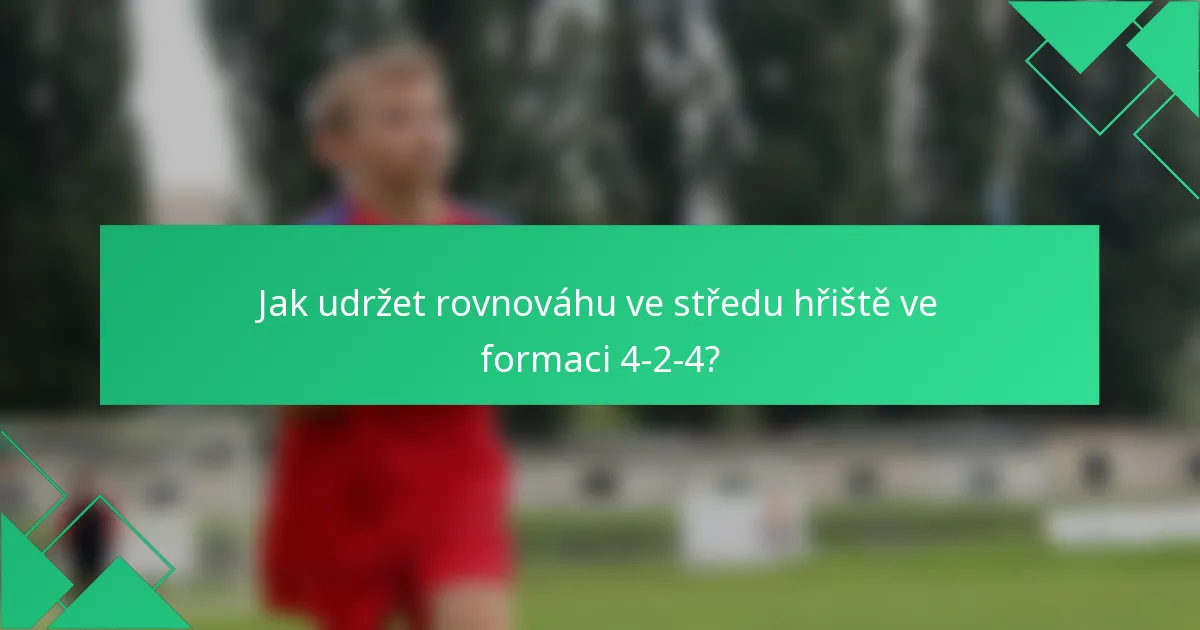 Jak udržet rovnováhu ve středu hřiště ve formaci 4-2-4?