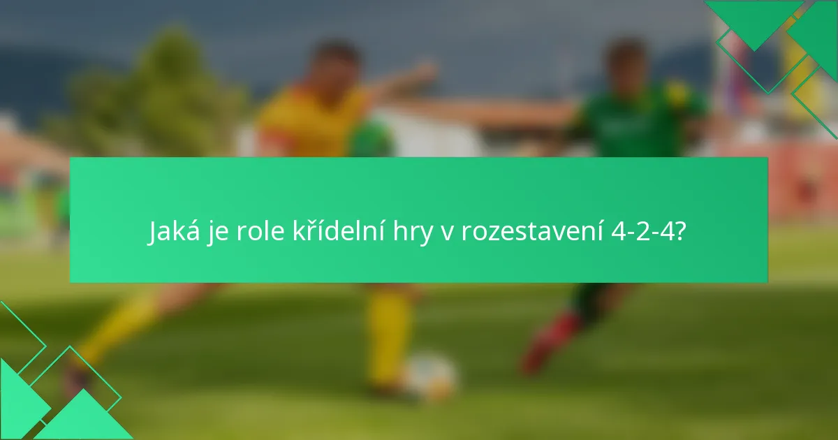 Jaká je role křídelní hry v rozestavení 4-2-4?