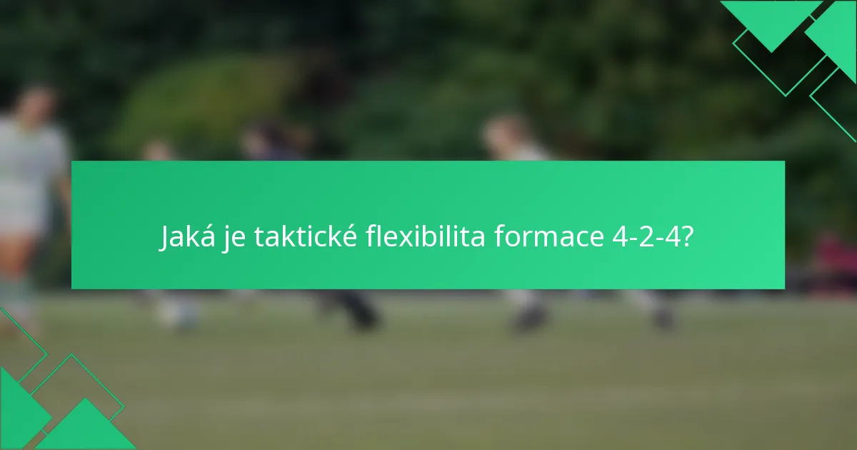 Jaká je taktické flexibilita formace 4-2-4?