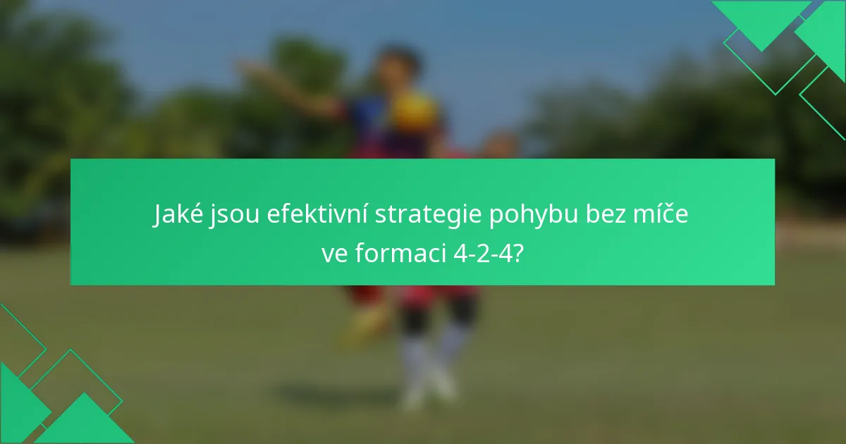 Jaké jsou efektivní strategie pohybu bez míče ve formaci 4-2-4?