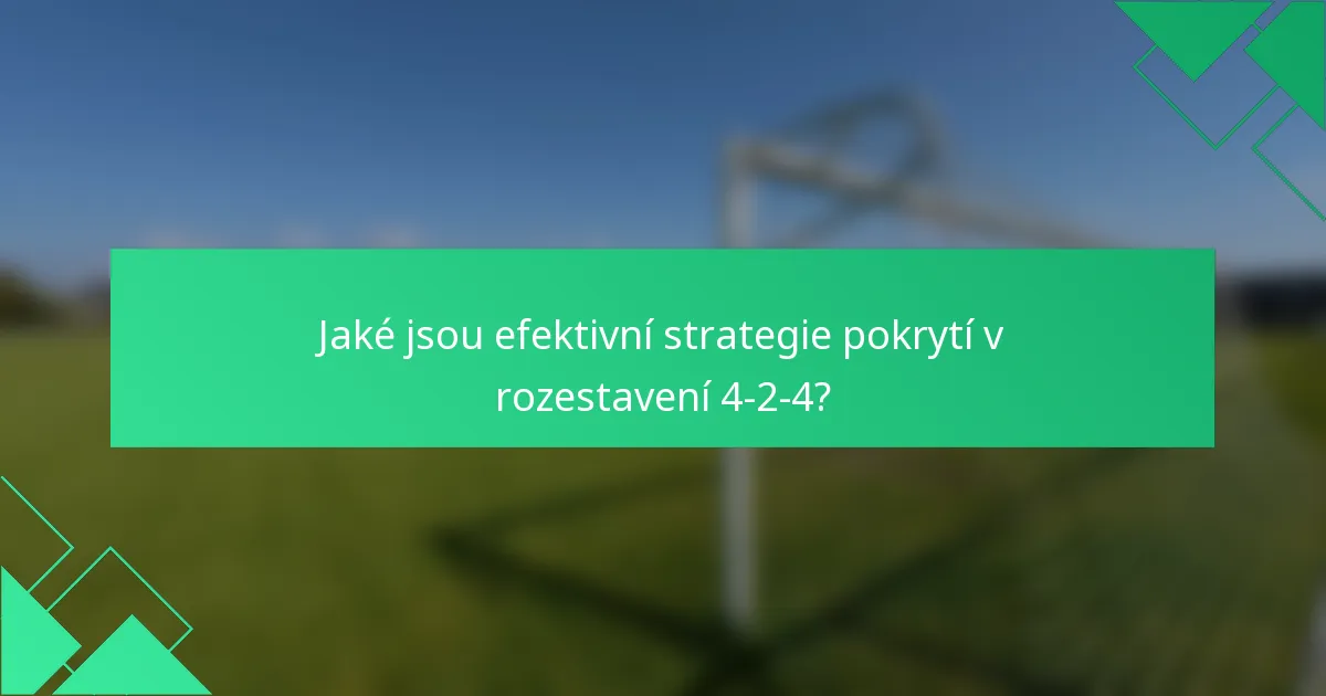 Jaké jsou efektivní strategie pokrytí v rozestavení 4-2-4?
