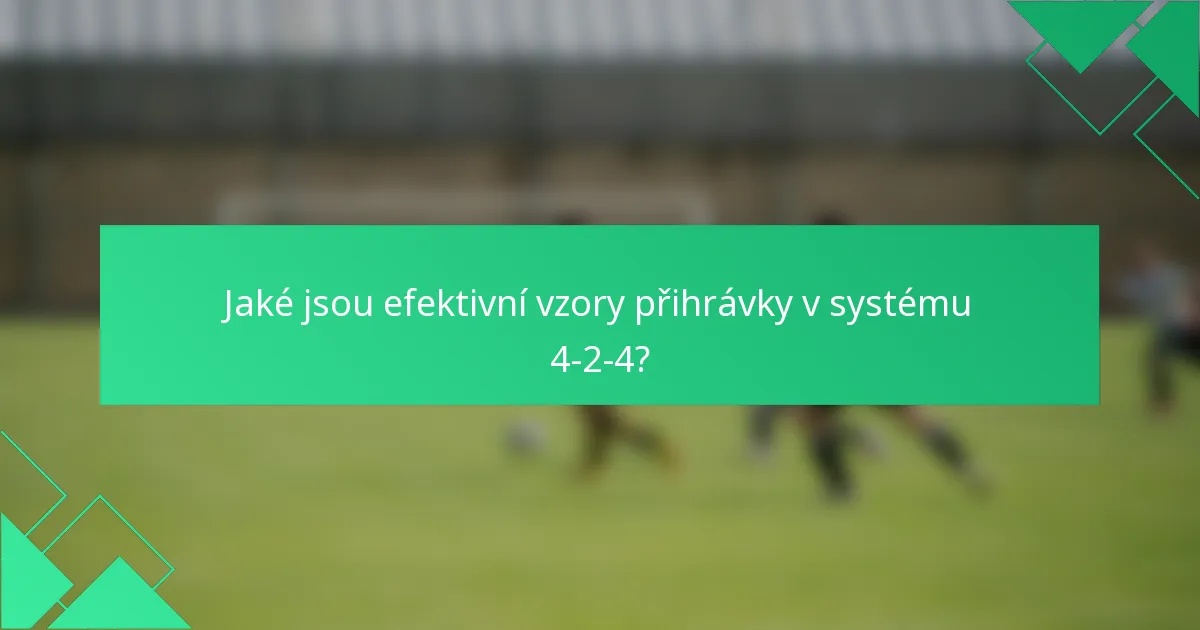 Jaké jsou efektivní vzory přihrávky v systému 4-2-4?