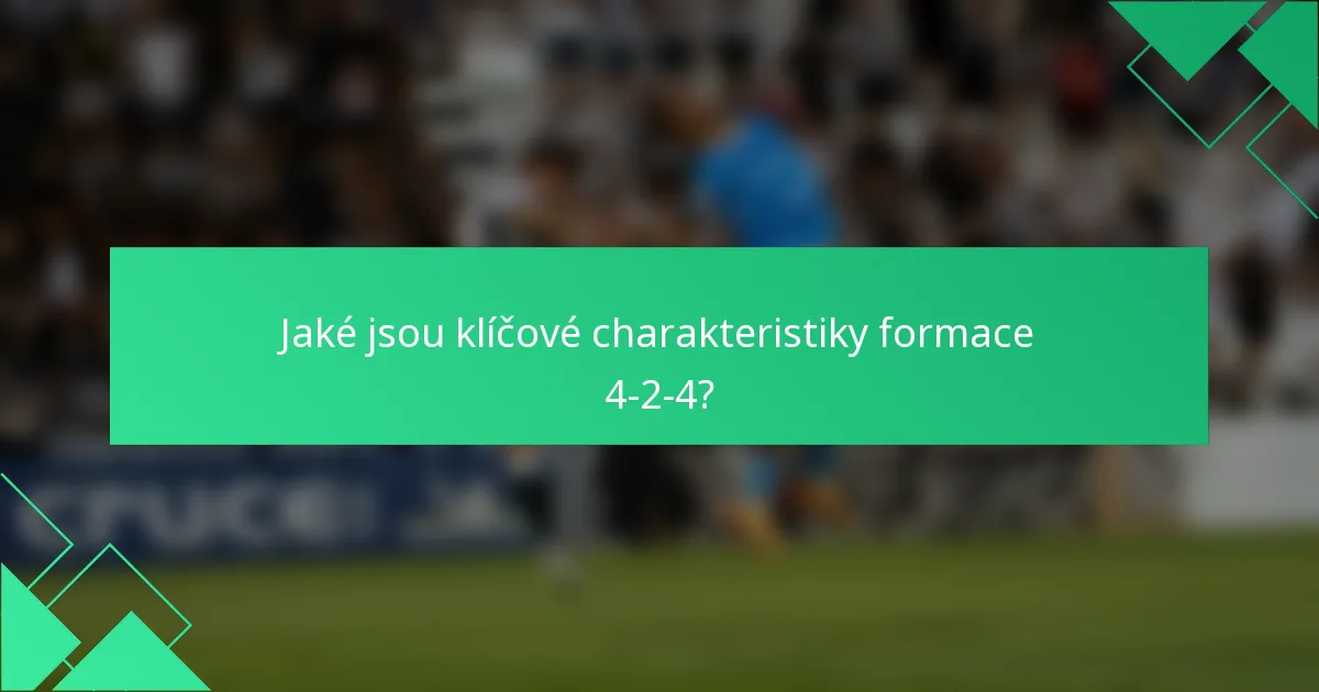 Jaké jsou klíčové charakteristiky formace 4-2-4?