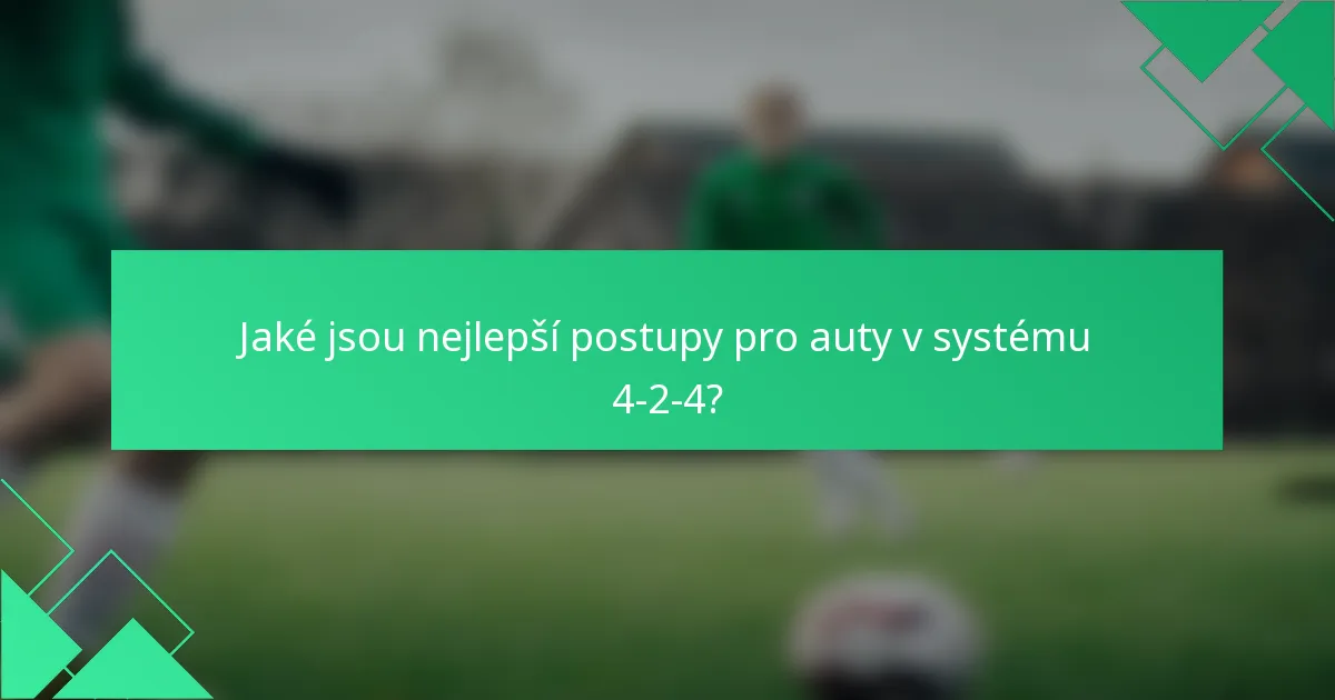 Jaké jsou nejlepší postupy pro auty v systému 4-2-4?
