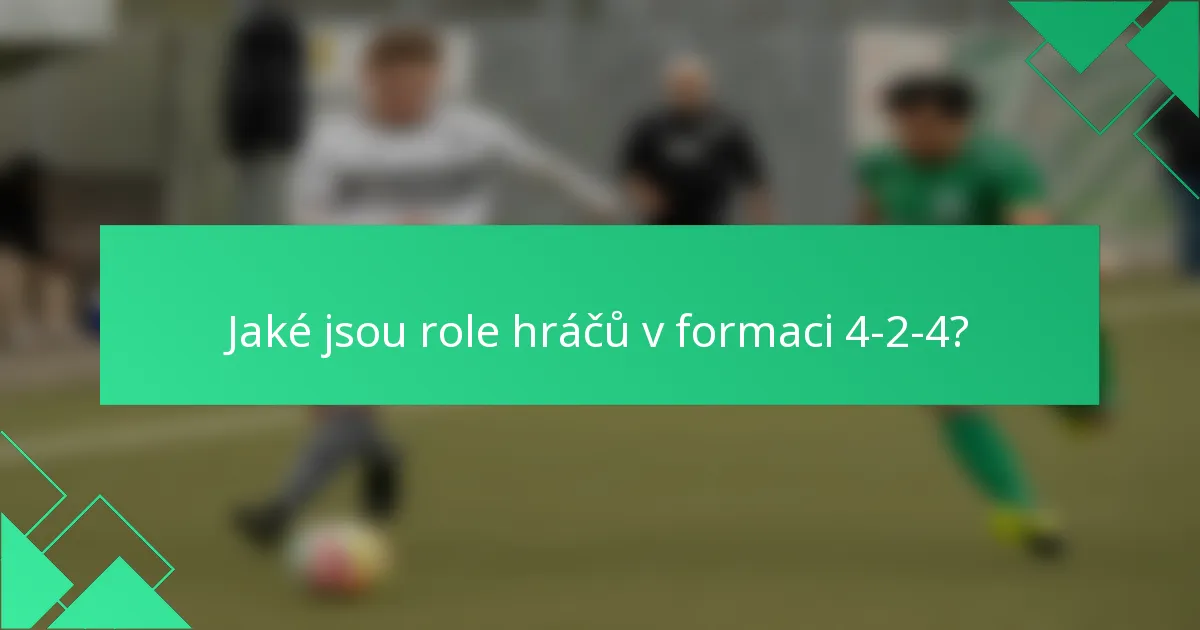 Jaké jsou role hráčů v formaci 4-2-4?