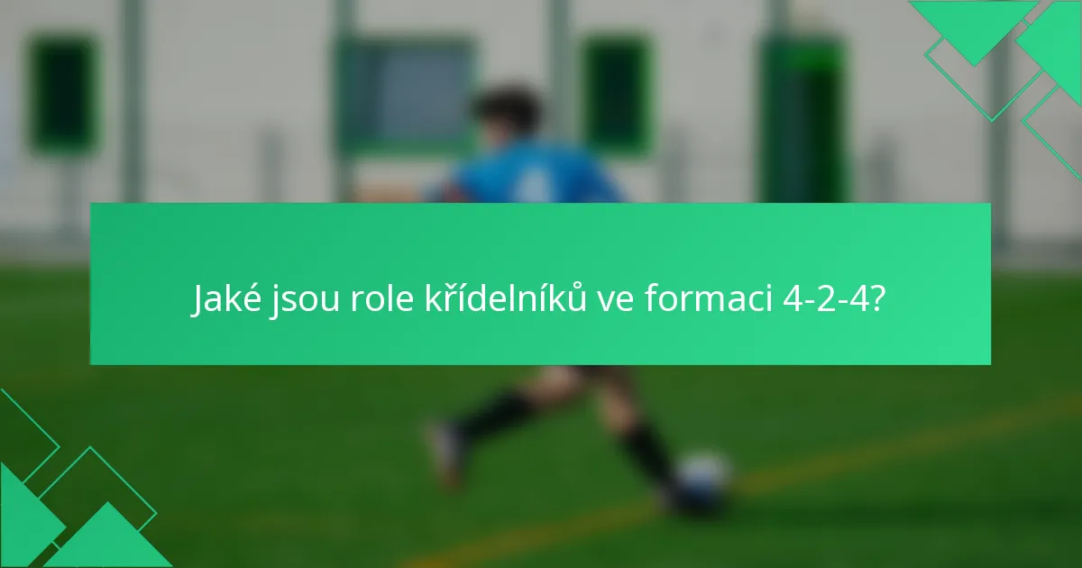 Jaké jsou role křídelníků ve formaci 4-2-4?