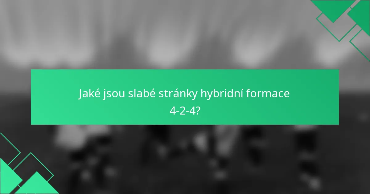 Jaké jsou slabé stránky hybridní formace 4-2-4?