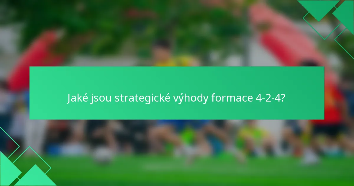 Jaké jsou strategické výhody formace 4-2-4?