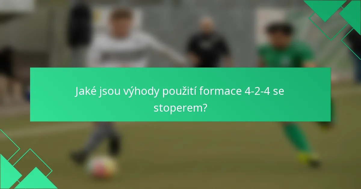 Jaké jsou výhody použití formace 4-2-4 se stoperem?