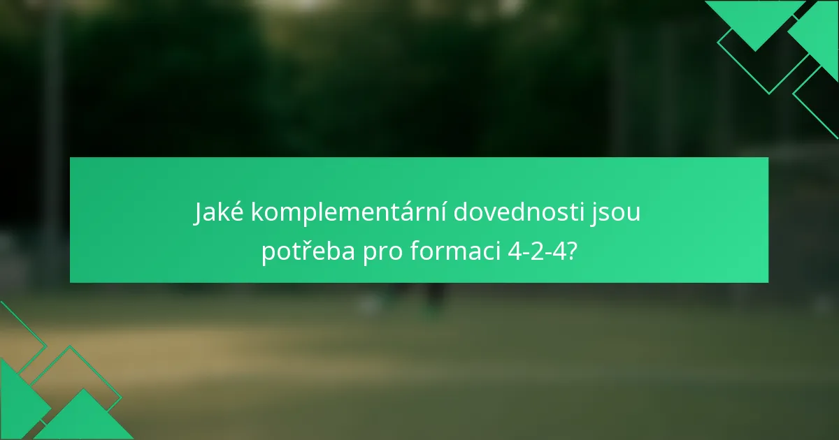 Jaké komplementární dovednosti jsou potřeba pro formaci 4-2-4?