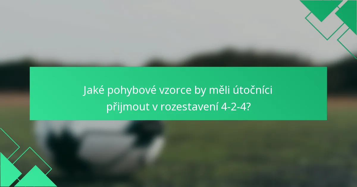 Jaké pohybové vzorce by měli útočníci přijmout v rozestavení 4-2-4?